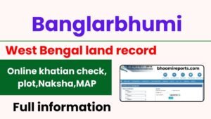 Banglarbhumi 2023 West Bengal land record: Online khatian check, plot information