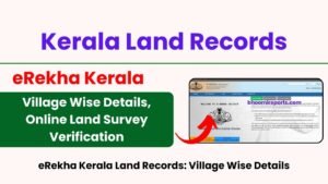 eRekha Kerala Land Records: Village Wise Details, Online Land Survey Verification